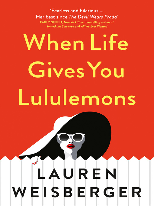 Title details for When Life Gives You Lululemons by Lauren Weisberger - Available